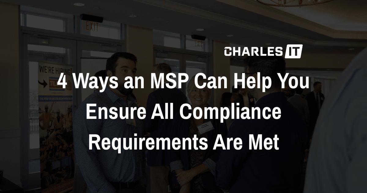 4 Ways an MSP Can Help You Ensure All Compliance Requirements Are Met