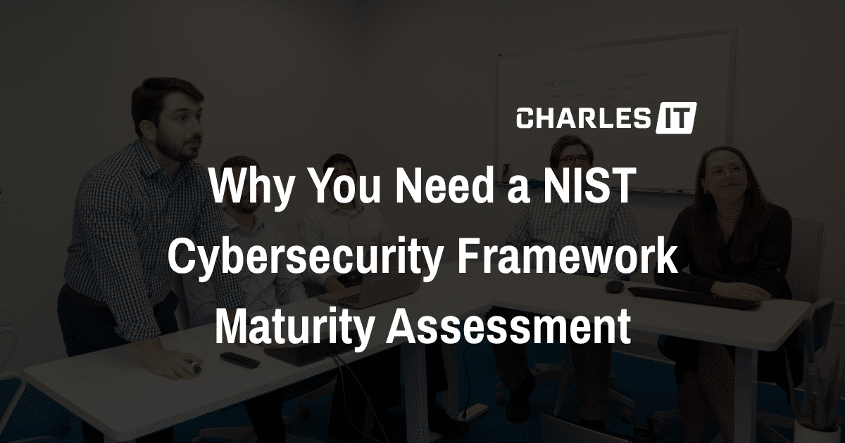 Why You Need a NIST Cybersecurity Framework Maturity Assessment