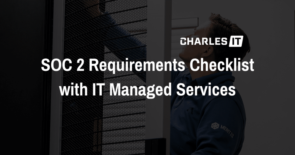 SOC 2 Requirements Checklist with IT Managed Services