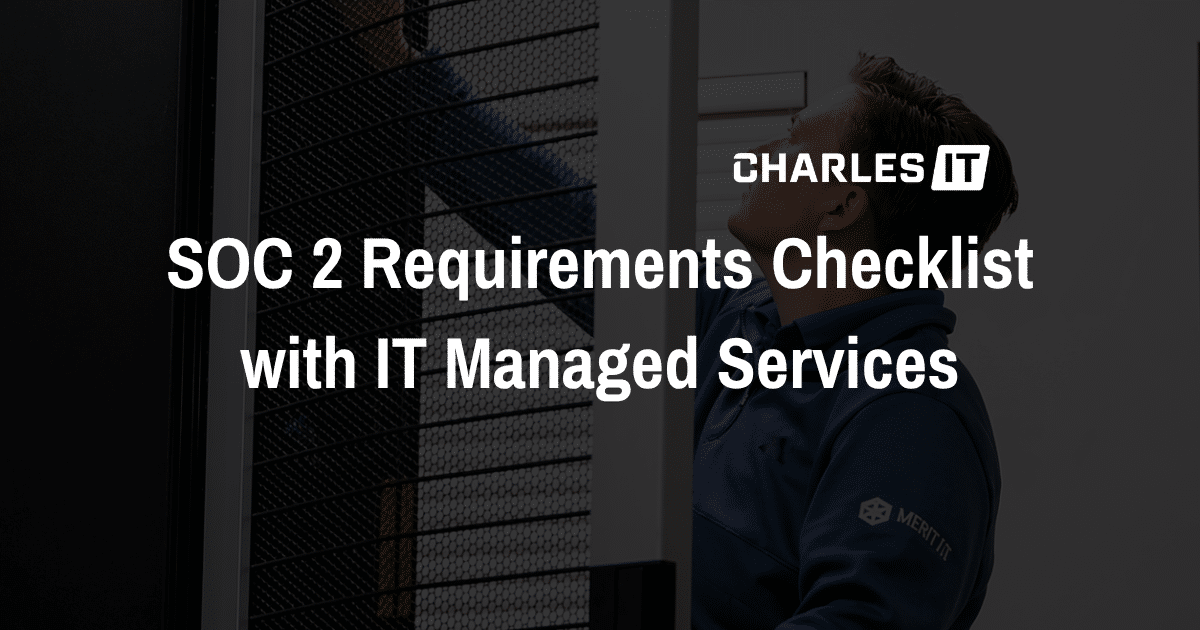 SOC 2 Requirements Checklist with IT Managed Services