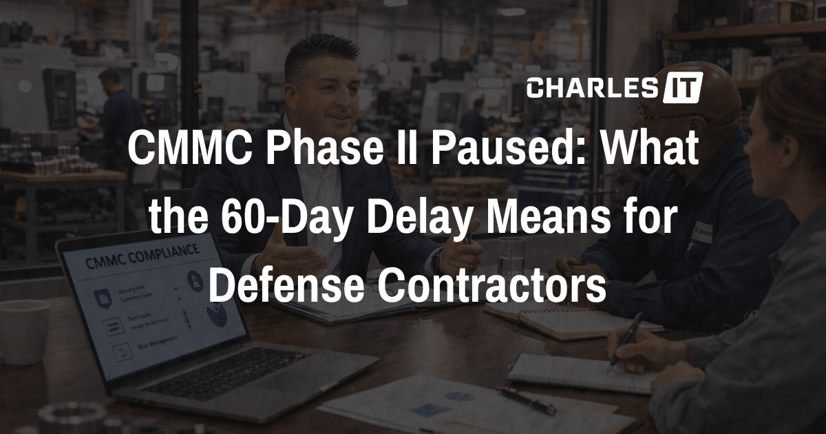 CMMC Phase II Paused: What the 60-Day Delay Means for Defense Contractors