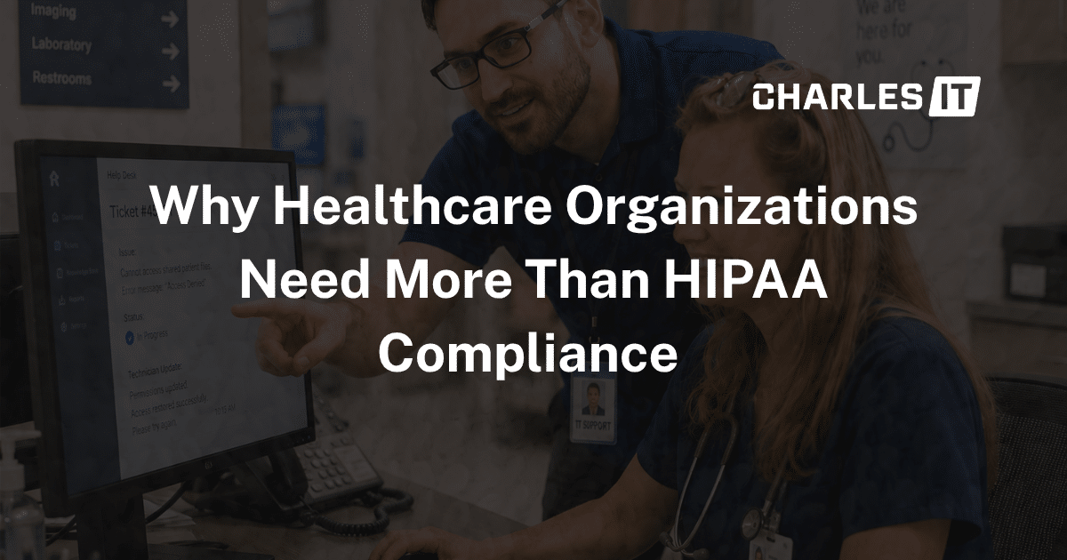 Why Healthcare Organizations Need More Than HIPAA Compliance